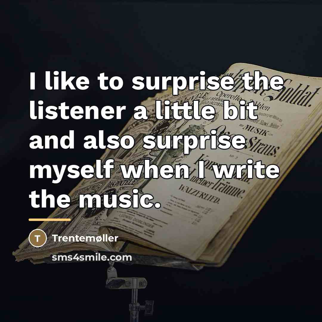 “I like to surprise the listener a little bit and…” quote by Trentemøller