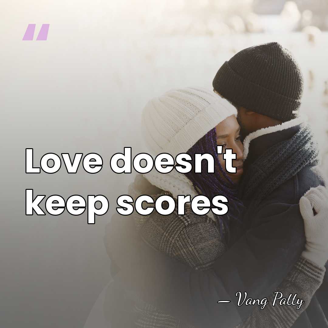 Love doesn't keep scores - Vang Patty