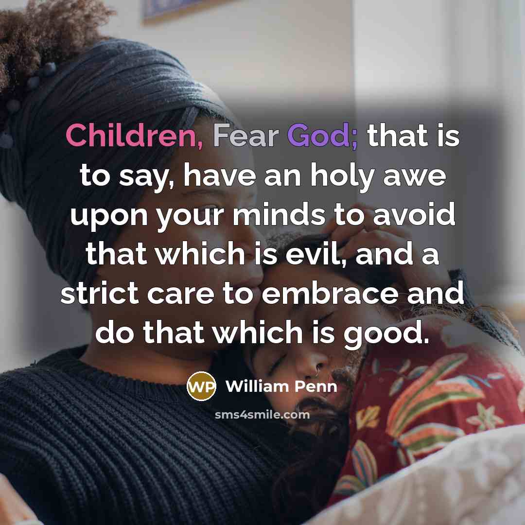 “Children, Fear God; that is to say, have an holy…” quote by William Penn