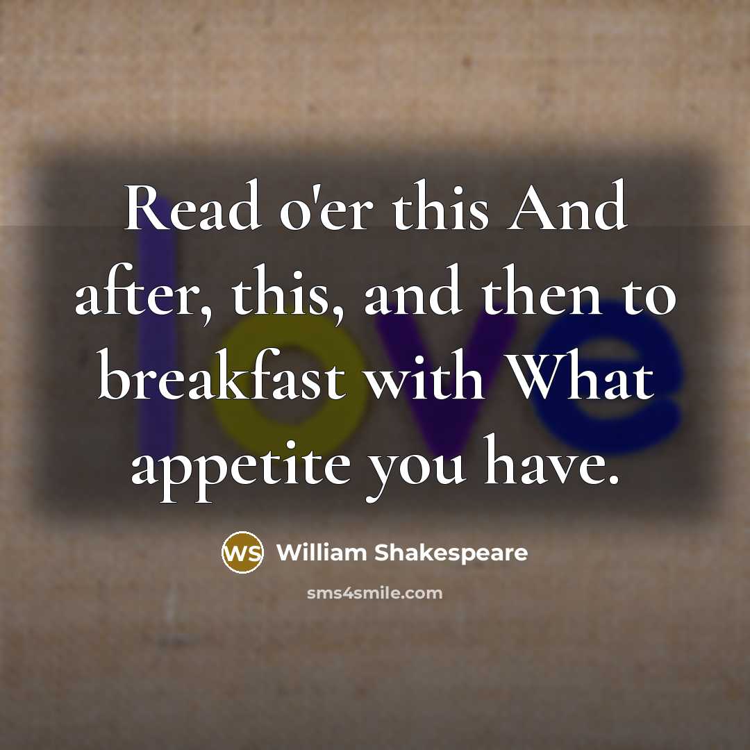 “Read o'er this And after, this, and then to breakfast…” quote by William Shakespeare
