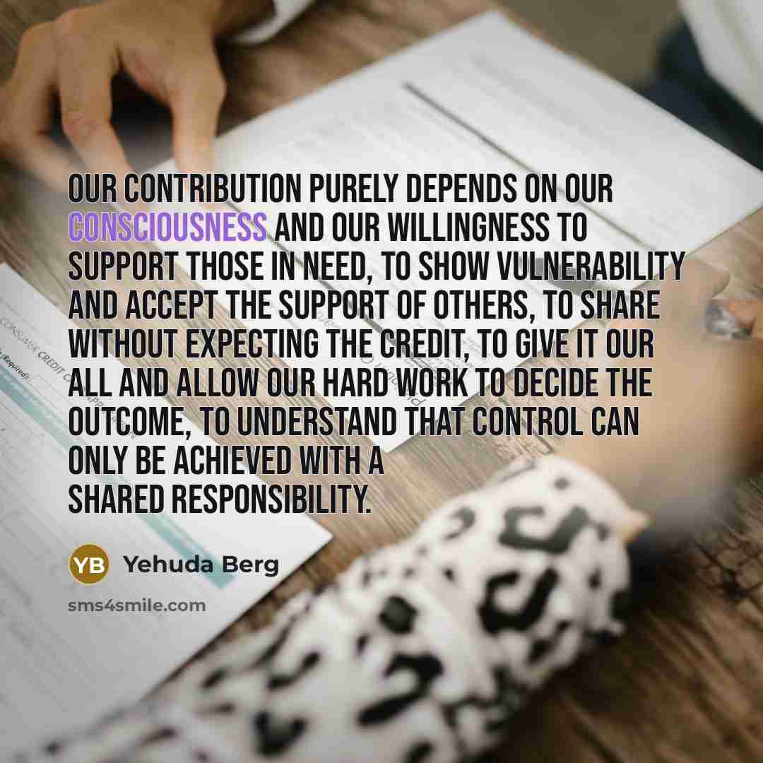 “Our contribution purely depends on our consciousness and our willingness…” quote by Yehuda Berg