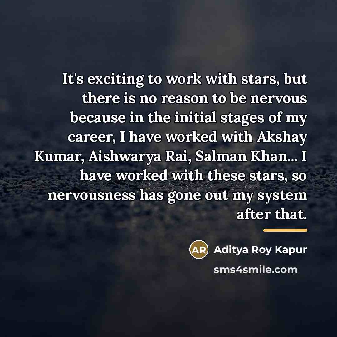 “It's exciting to work with stars, but there is no…” quote by Aditya Roy Kapur