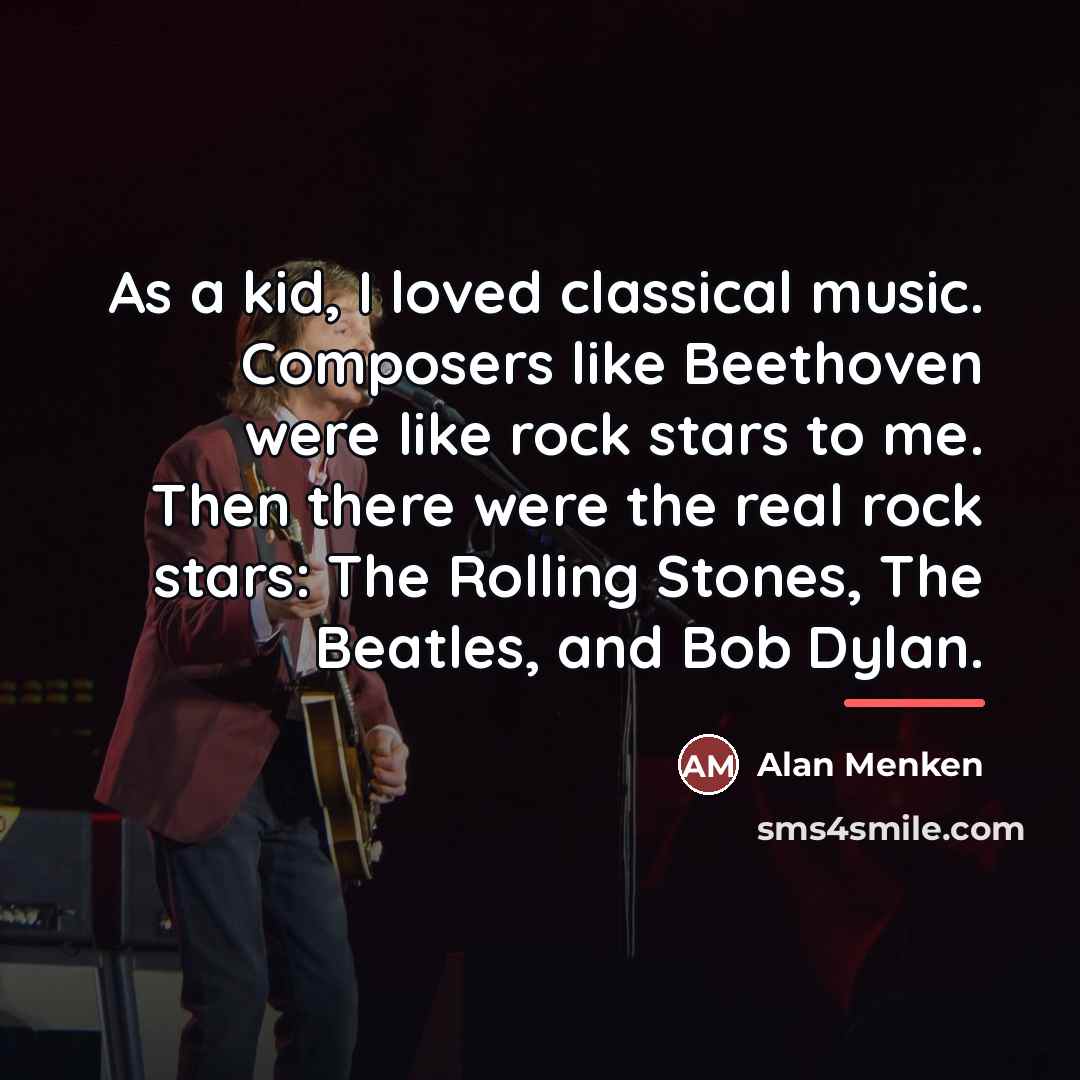 “As a kid, I loved classical music. Composers like Beethoven…” quote by Alan Menken
