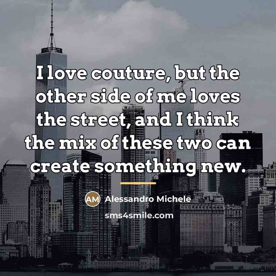 “I love couture, but the other side of me loves…” quote by Alessandro Michele
