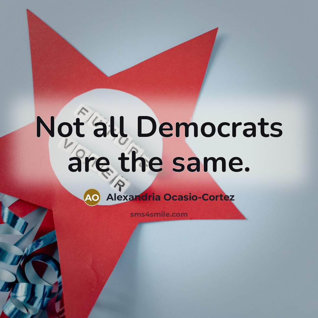 “Not all Democrats are the same.…” quote by Alexandria Ocasio-Cortez