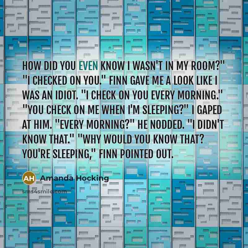 “How did you even know I wasn't in my room?"…” quote by Amanda Hocking