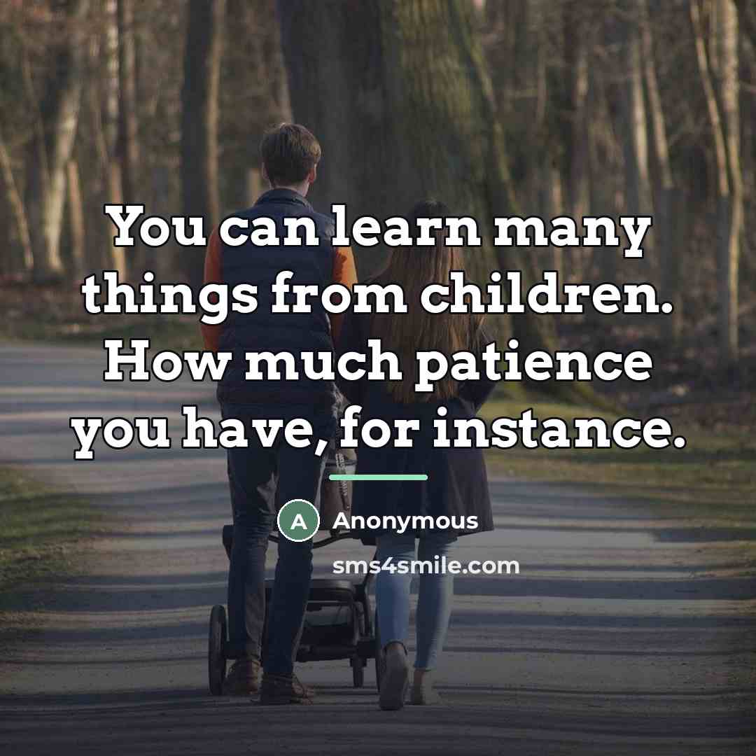 “You can learn many things from children. How much patience…” quote by Anonymous