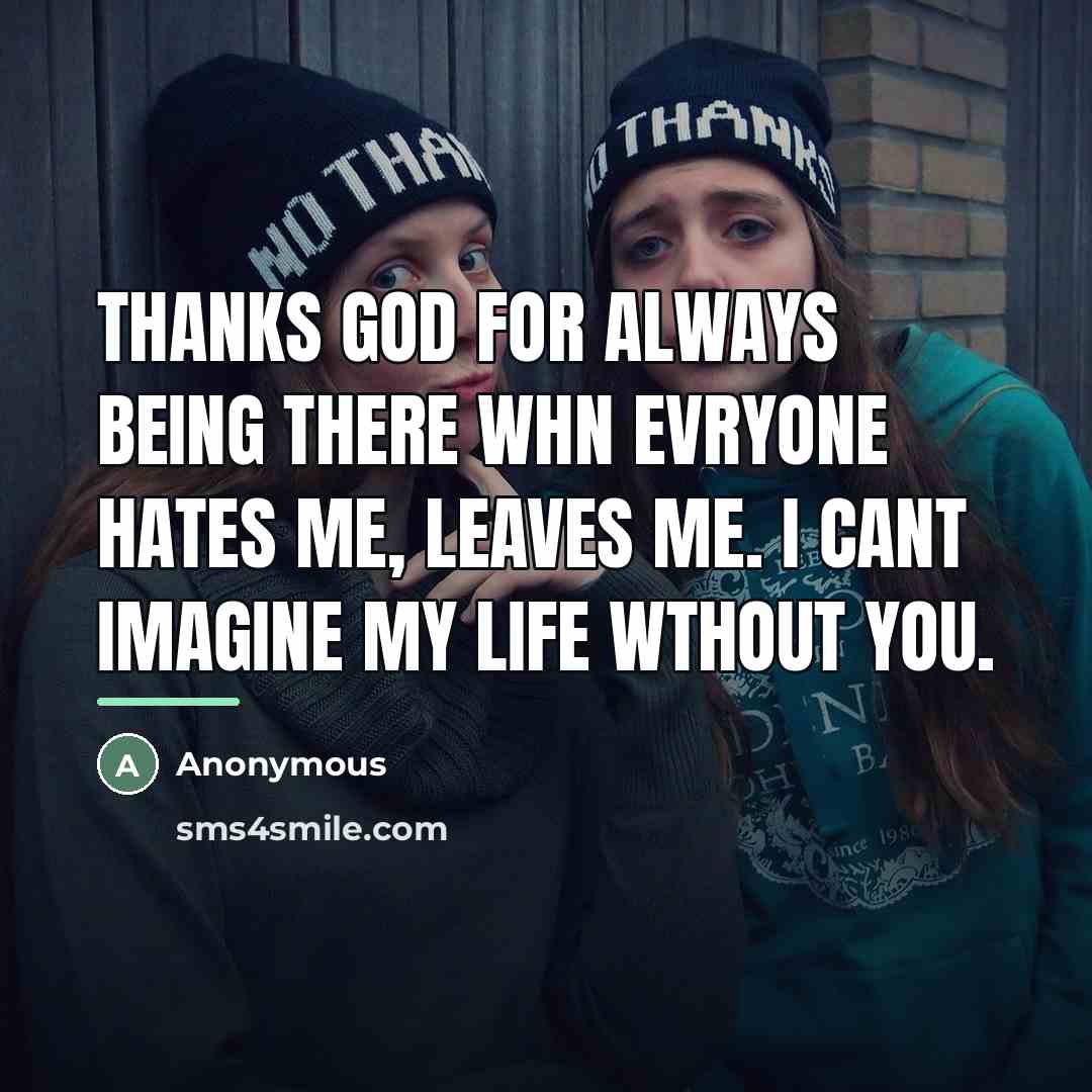 “Thanks God for always being there whn evryone hates me,…” quote by Anonymous