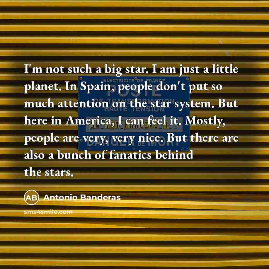 “I'm not such a big star. I am just a…” quote by Antonio Banderas