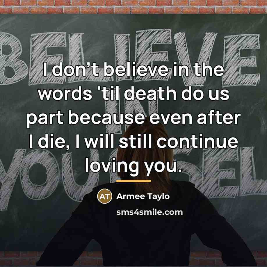 “I don't believe in the words 'til death do us…” quote by Armee Taylo