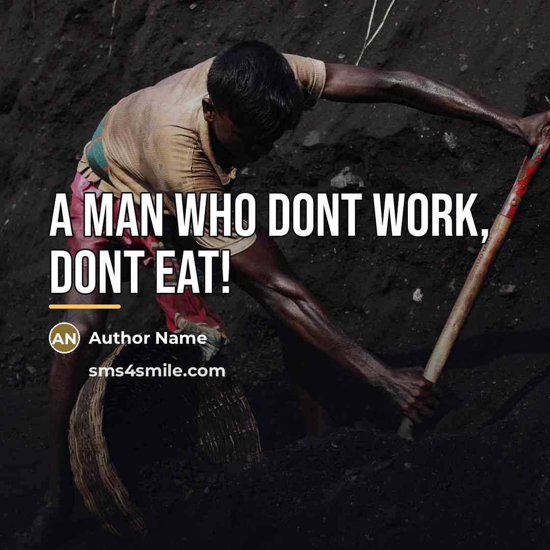 “A MAN WHO DONT WORK, DONT EAT!…” quote by Author Name