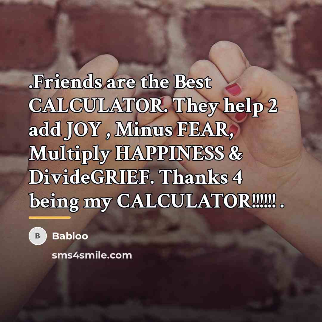 “.Friends are the Best CALCULATOR. They help 2 add JOY…” quote by Babloo