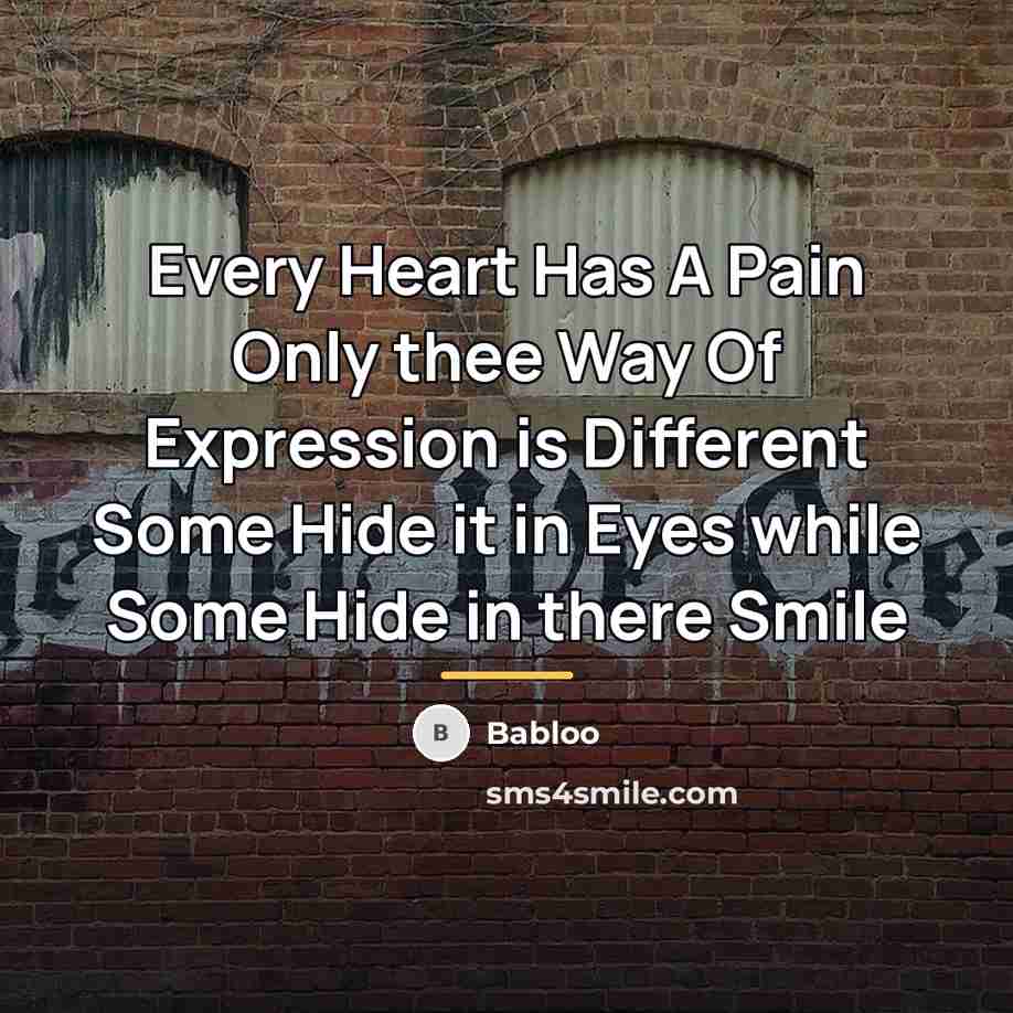 “Every Heart Has A Pain Only thee Way Of Expression…” quote by Babloo