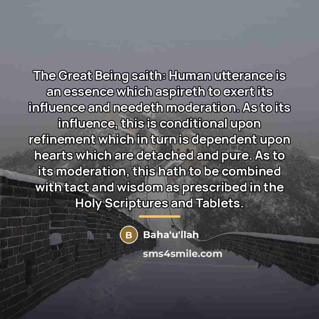 “The Great Being saith: Human utterance is an essence which…” quote by Bahá'u'lláh