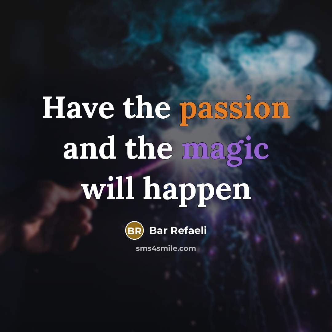 “Have the passion and the magic will happen” quote by Bar Refaeli