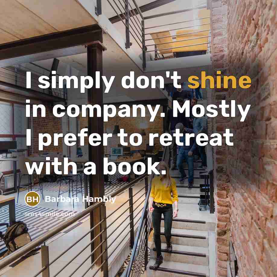 “I simply don't shine in company. Mostly I prefer to…” quote by Barbara Hambly