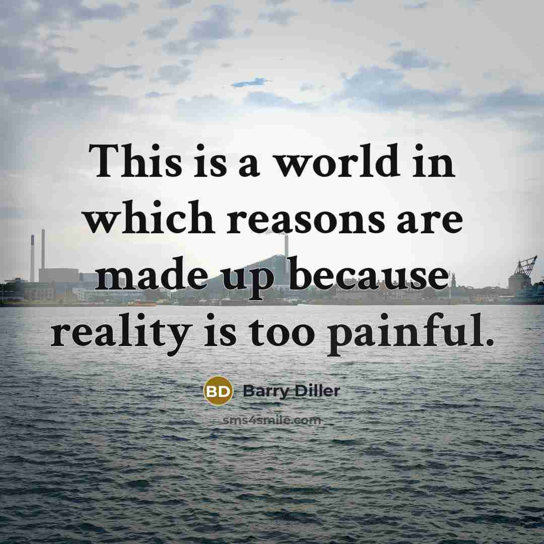 “This is a world in which reasons are made up…” quote by Barry Diller