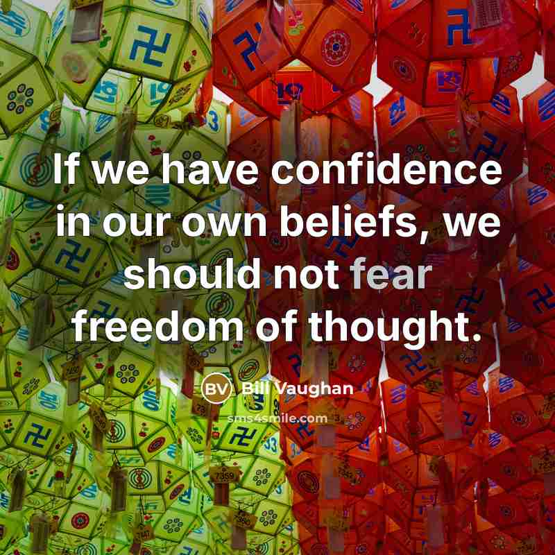 “If we have confidence in our own beliefs, we should…” quote by Bill Vaughan