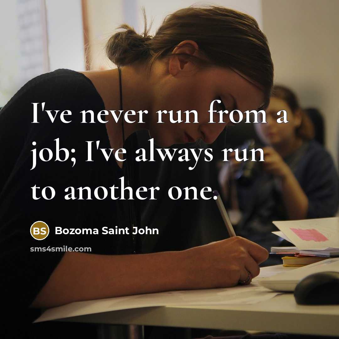 “I've never run from a job; I've always run to…” quote by Bozoma Saint John