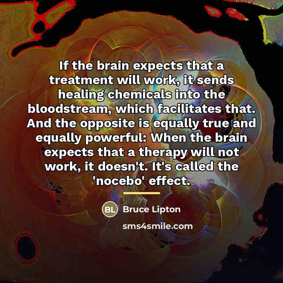 “If the brain expects that a treatment will work, it…” quote by Bruce Lipton