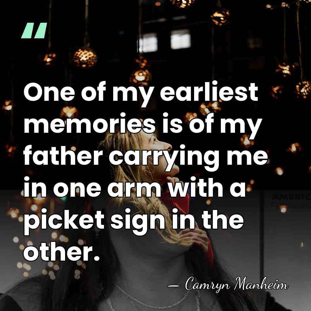 One of my earliest memories is of my father carrying me in&hellip; - Camryn Manheim