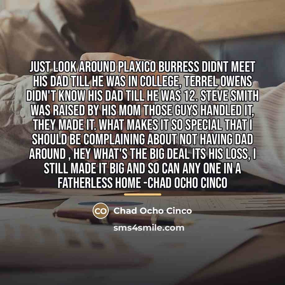 “Just look around Plaxico Burress didnt meet his dad till…” quote by Chad Ocho Cinco