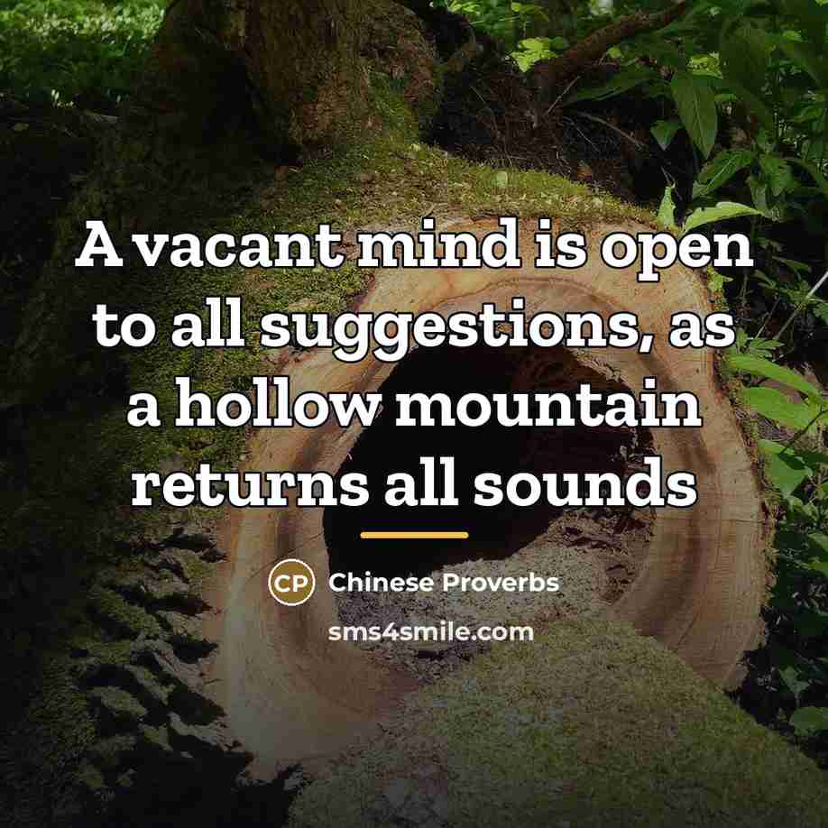 “A vacant mind is open to all suggestions, as a…” quote by Chinese Proverbs