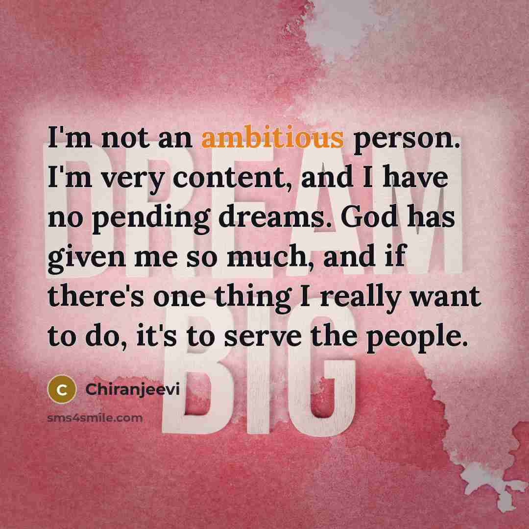 “I'm not an ambitious person. I'm very content, and I…” quote by Chiranjeevi