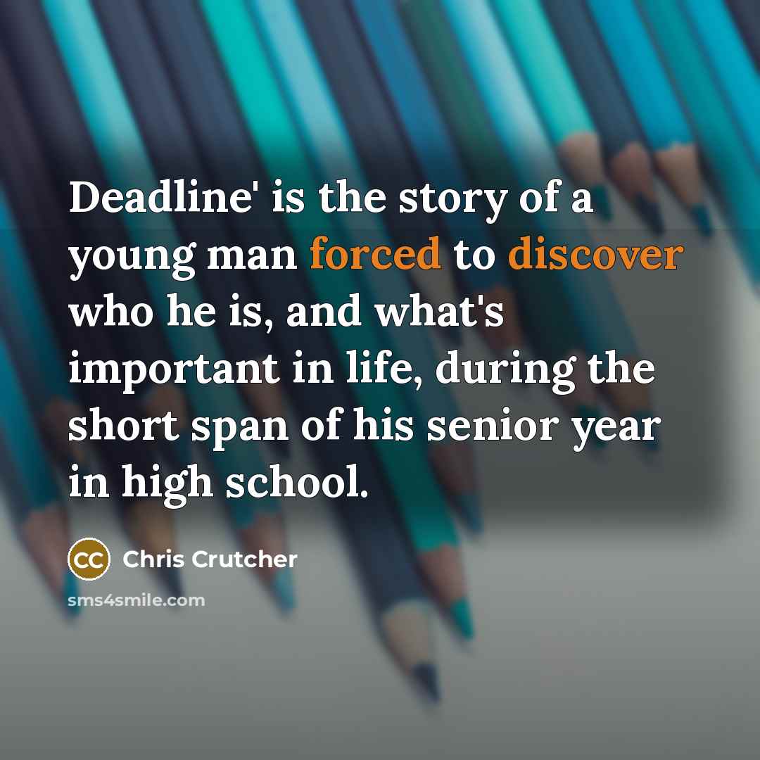 “Deadline' is the story of a young man forced to…” quote by Chris Crutcher