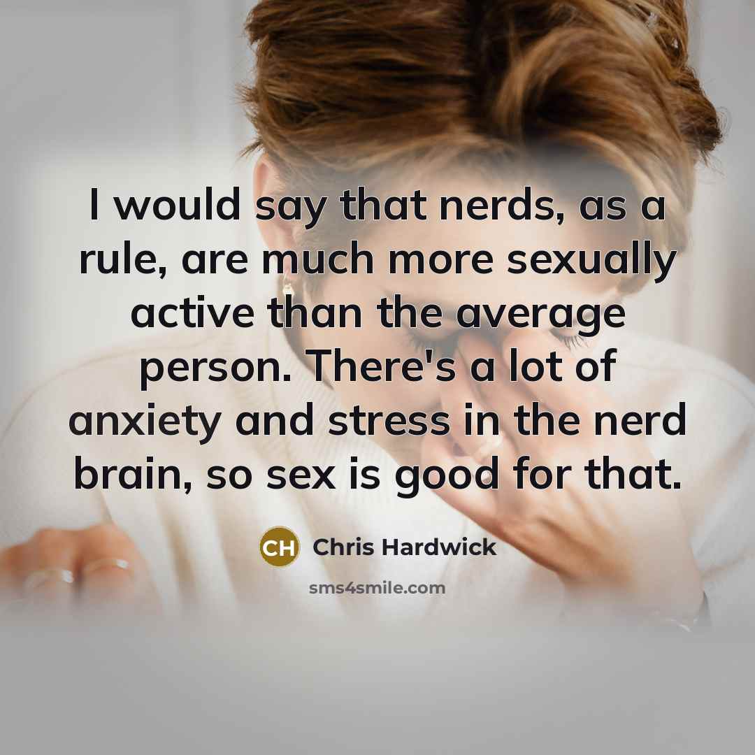 “I would say that nerds, as a rule, are much…” quote by Chris Hardwick