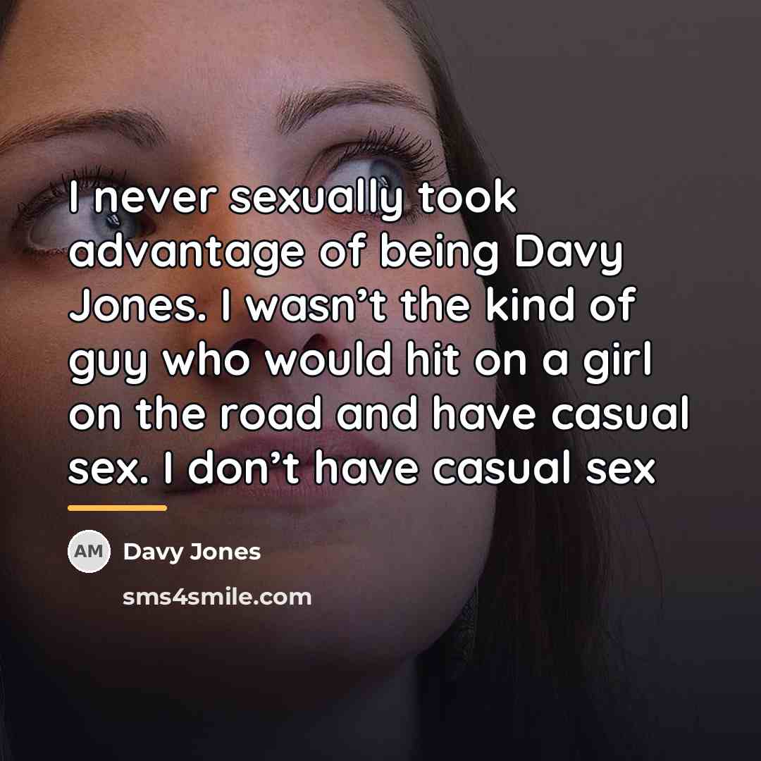 “I never sexually took advantage of being Davy Jones. I…” quote by Davy Jones