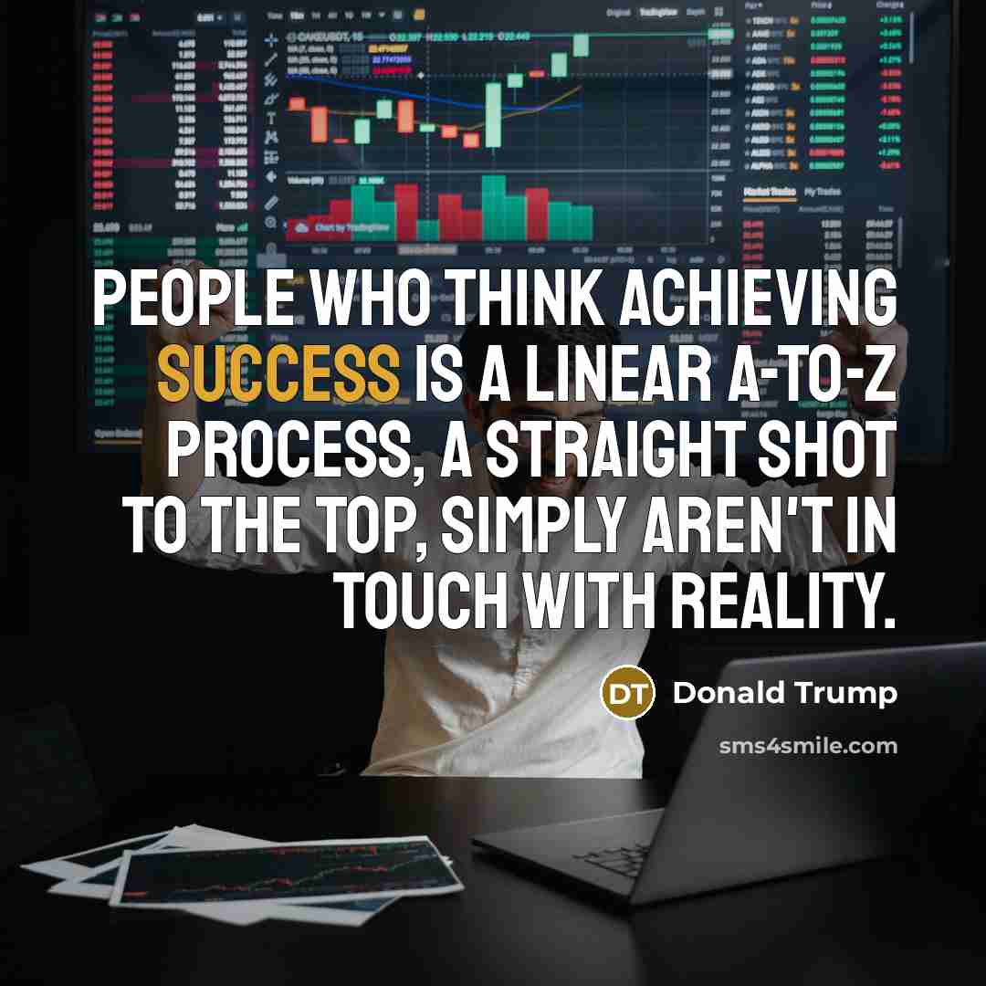 “People who think achieving success is a linear A-to-Z process,…” quote by Donald Trump