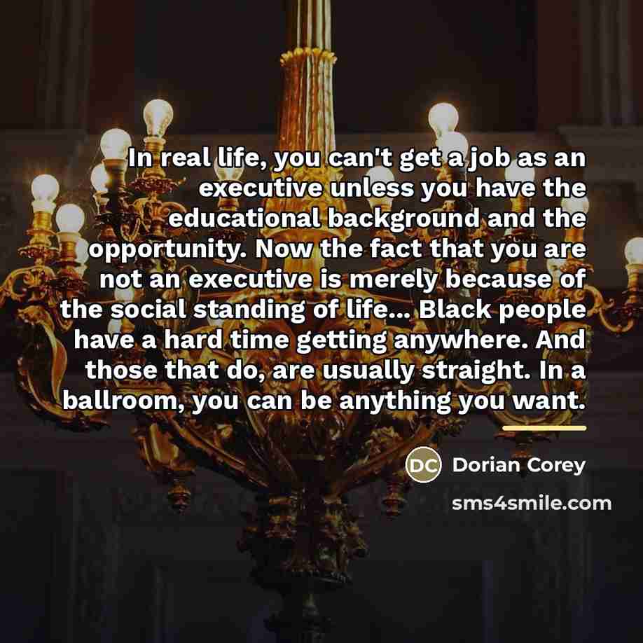 “In real life, you can't get a job as an…” quote by Dorian Corey
