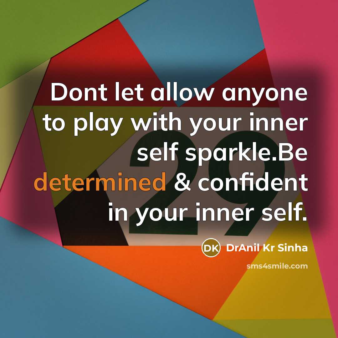 “Dont let allow anyone to play with your inner self…” quote by DrAnil Kr Sinha
