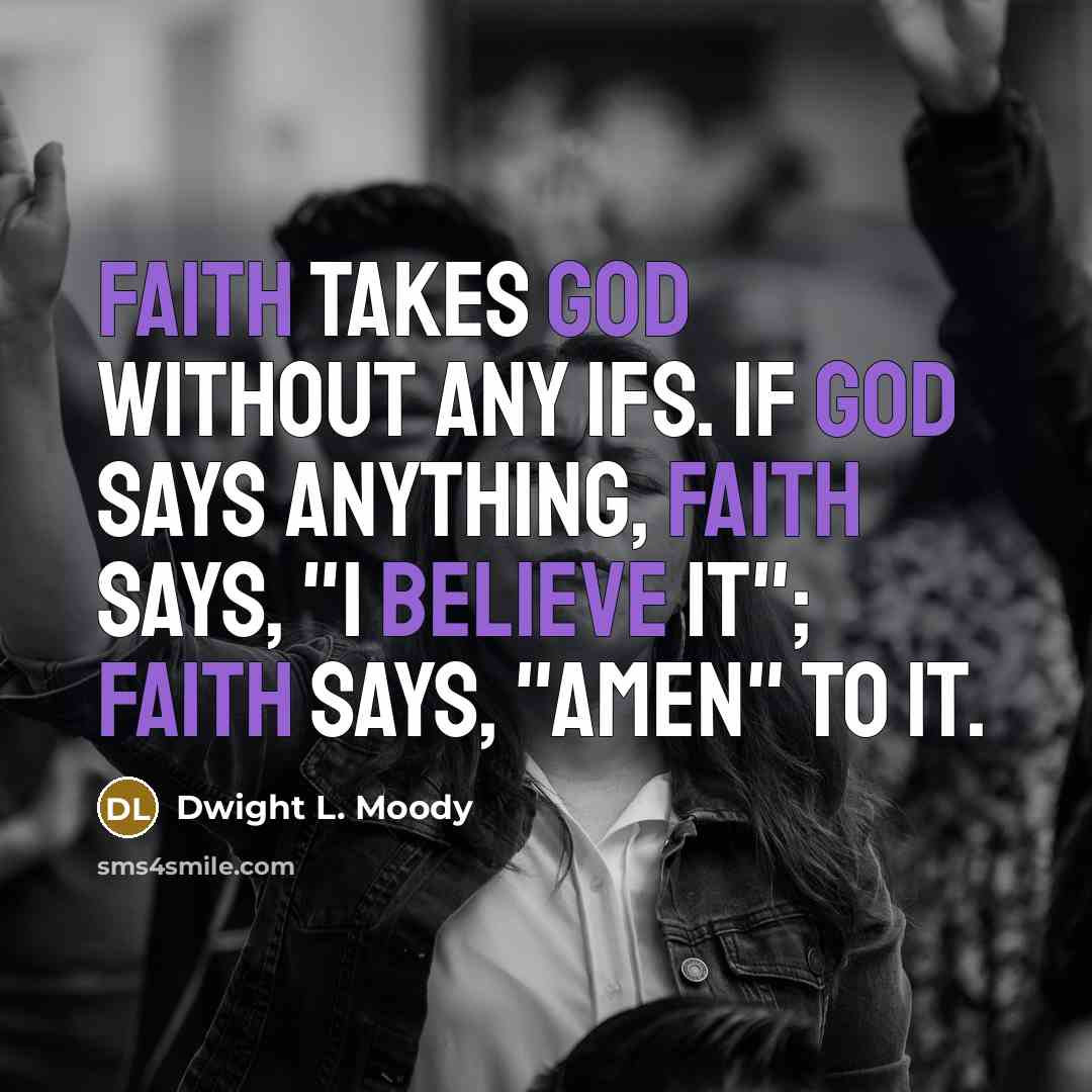 “Faith takes God without any ifs. If God says anything,…” quote by Dwight L. Moody