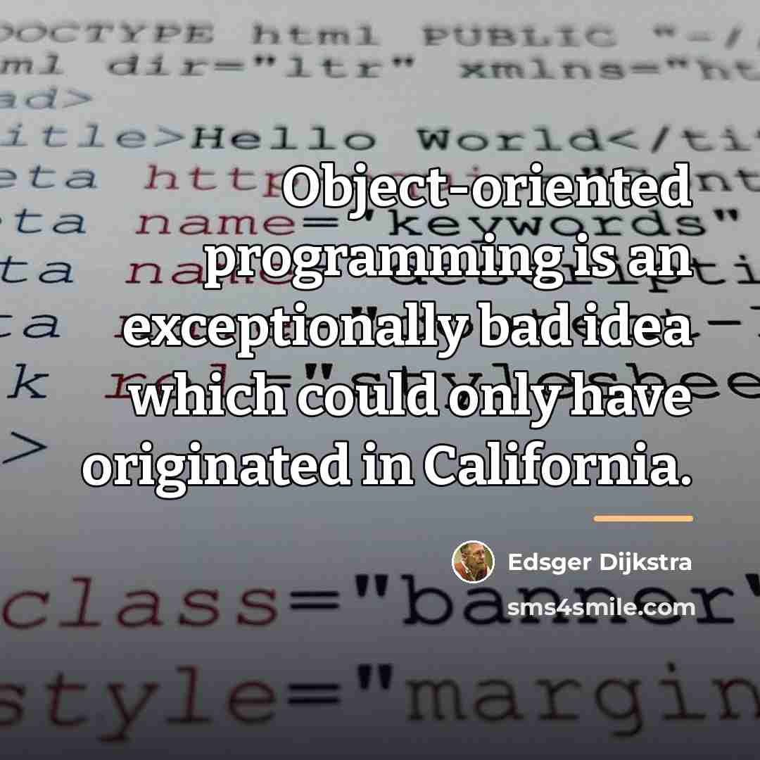 “Object-oriented programming is an exceptionally bad idea which could only…” quote by Edsger Dijkstra