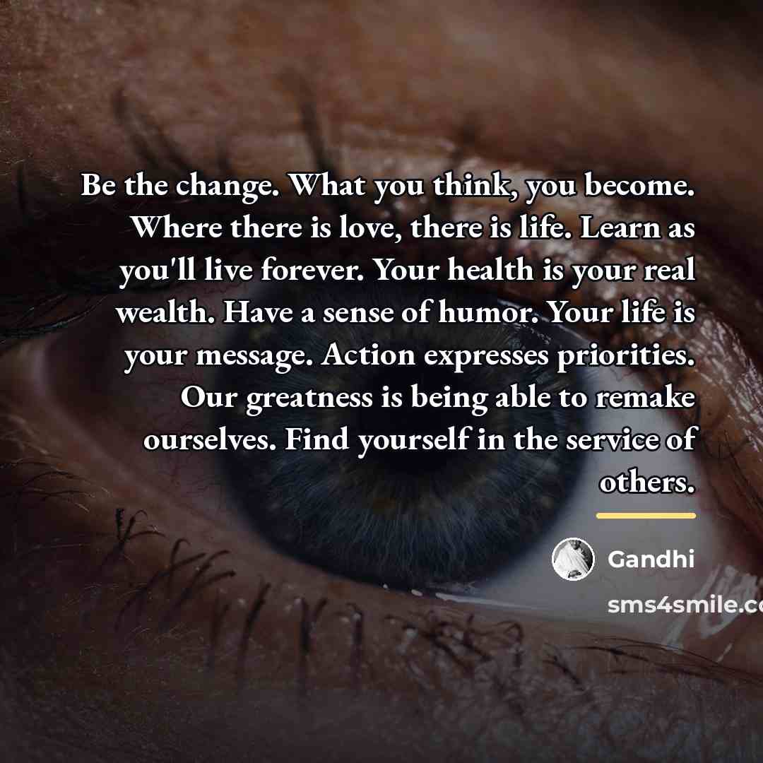 “Be the change. What you think, you become. Where there…” quote by Gandhi