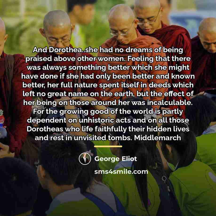“And Dorothea..she had no dreams of being praised above other…” quote by George Eliot