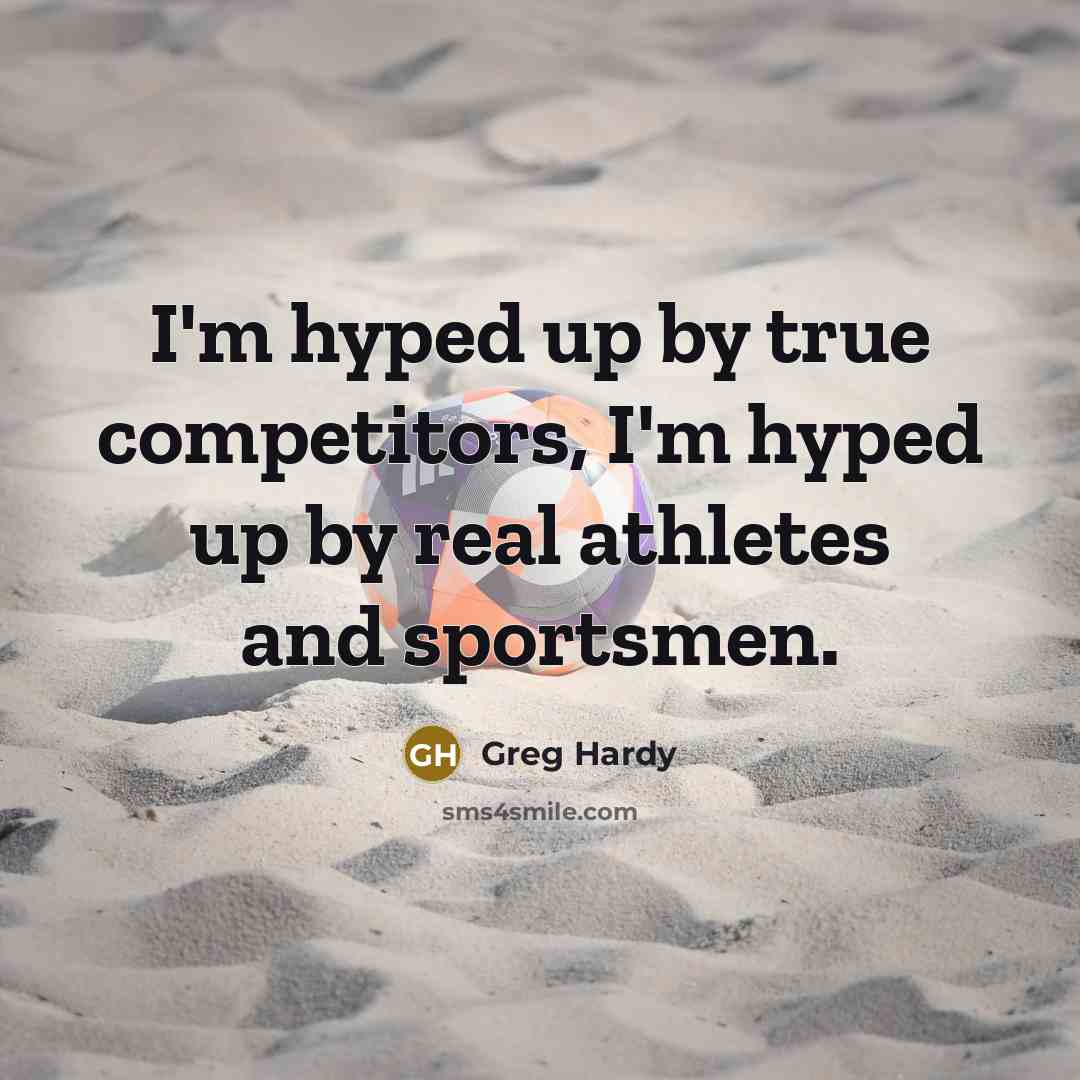 “I'm hyped up by true competitors, I'm hyped up by…” quote by Greg Hardy