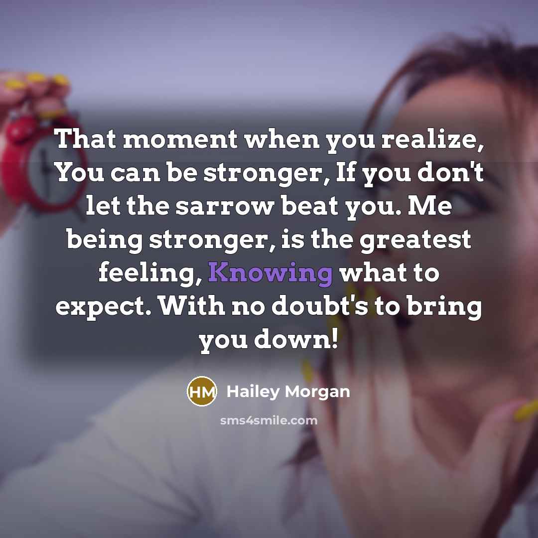 “That moment when you realize, You can be stronger, If…” quote by Hailey Morgan