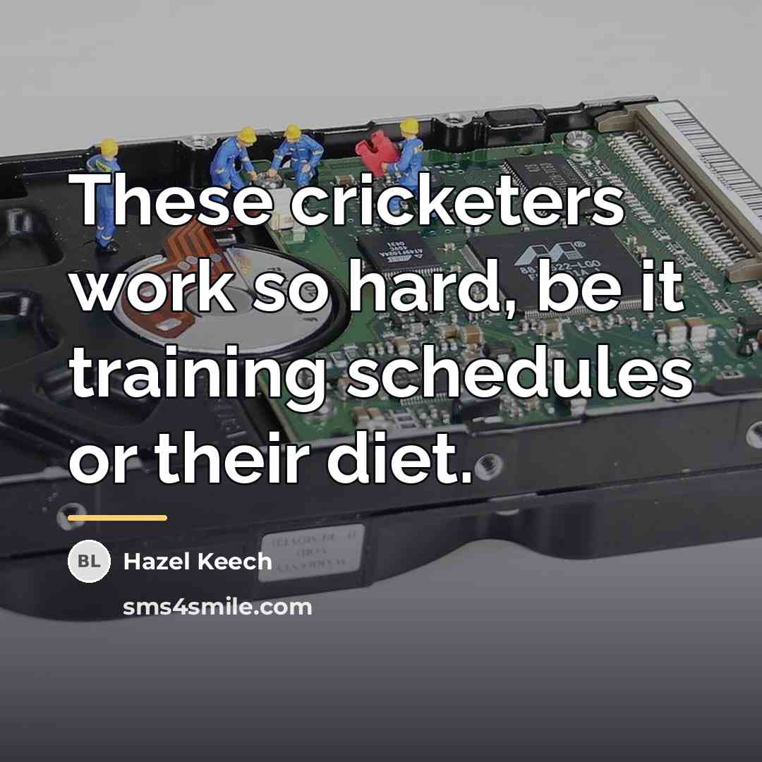 “These cricketers work so hard, be it training schedules or…” quote by Hazel Keech
