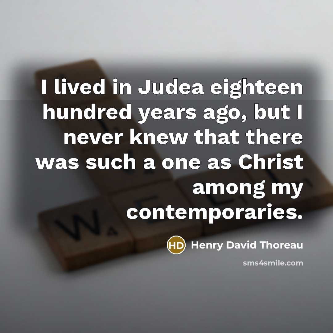 “I lived in Judea eighteen hundred years ago, but I…” quote by Henry David Thoreau