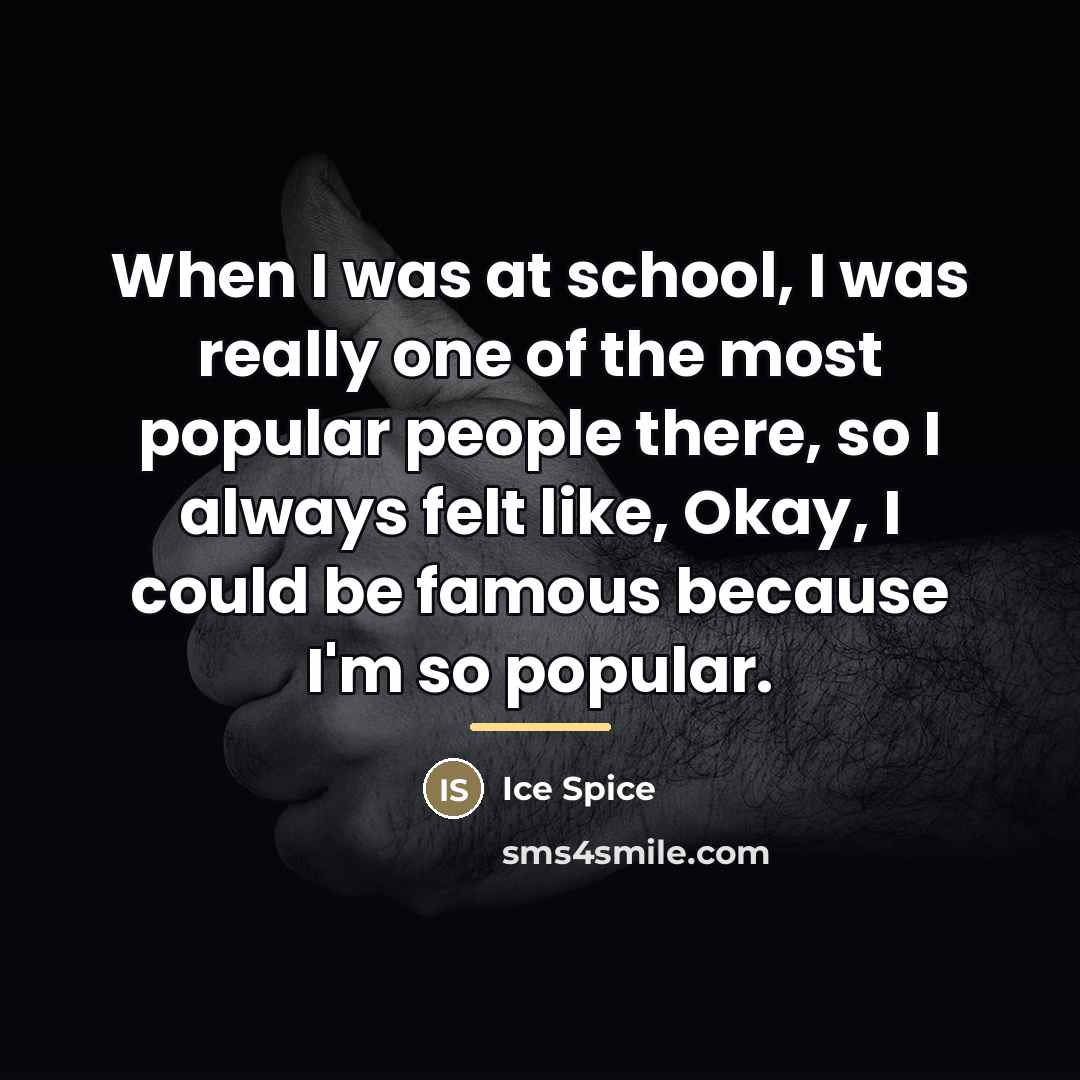“When I was at school, I was really one of…” quote by Ice Spice