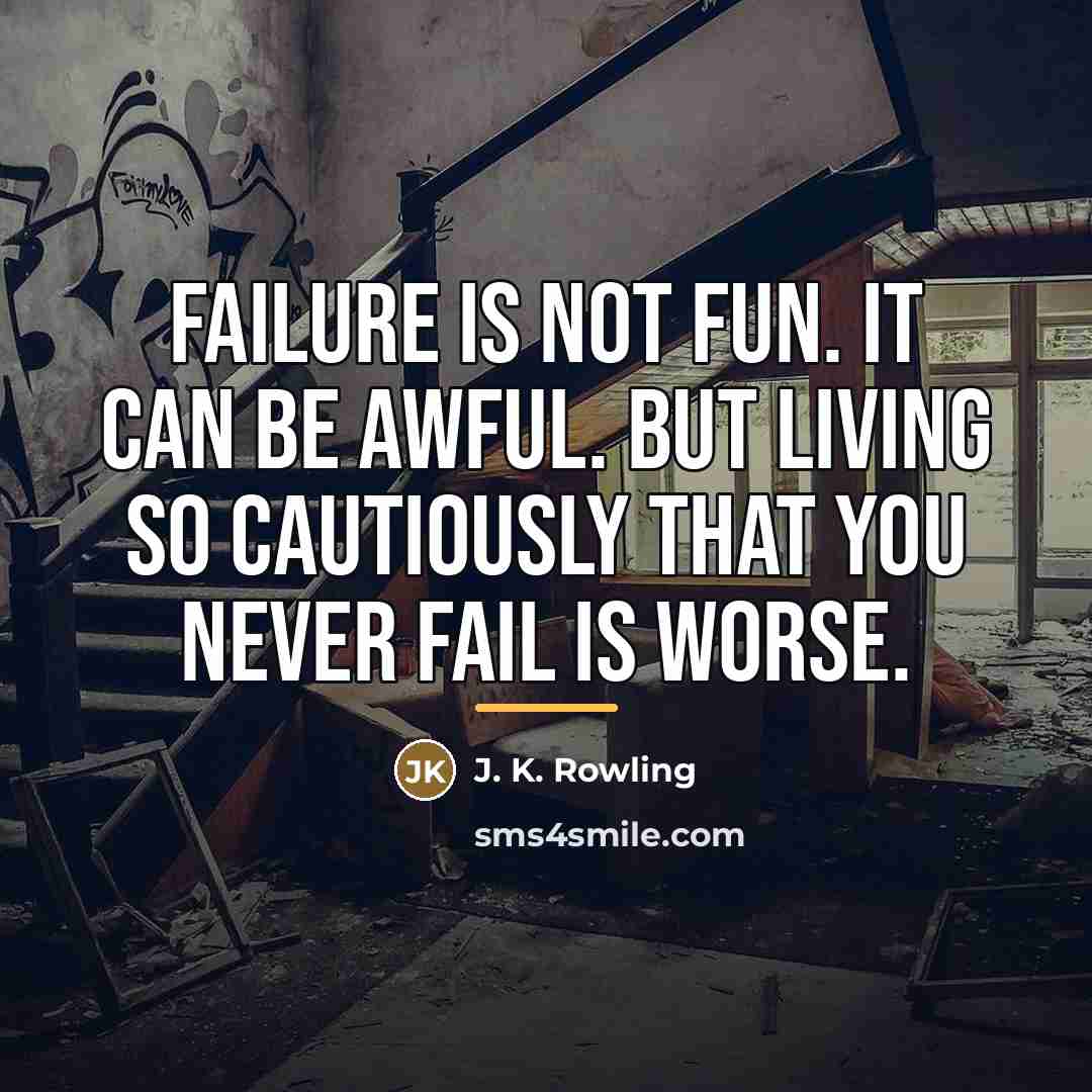 “Failure is not fun. It can be awful. But living…” quote by J. K. Rowling