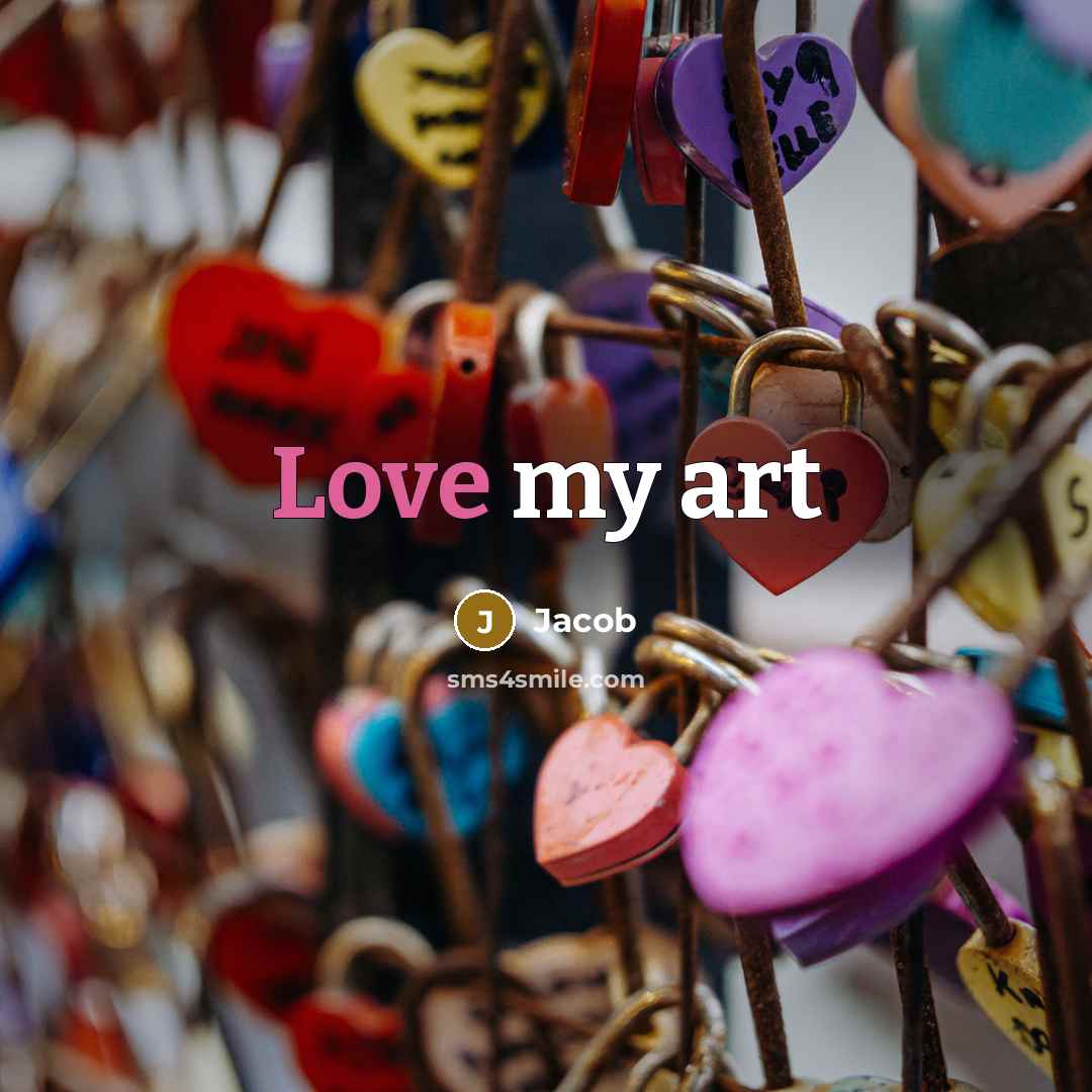 “Love my art…” quote by Jacob