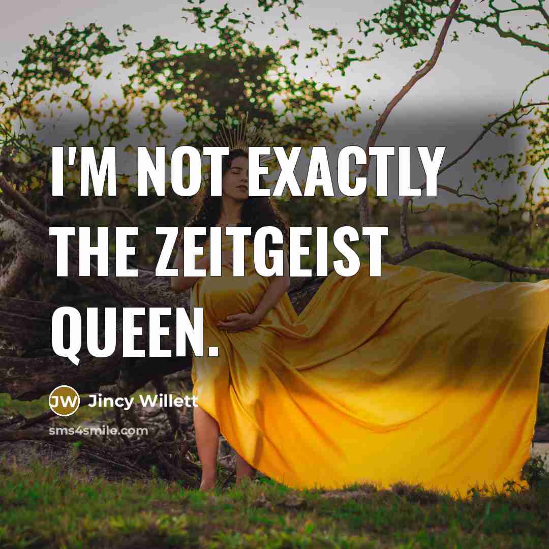 “I'm not exactly the zeitgeist queen.…” quote by Jincy Willett