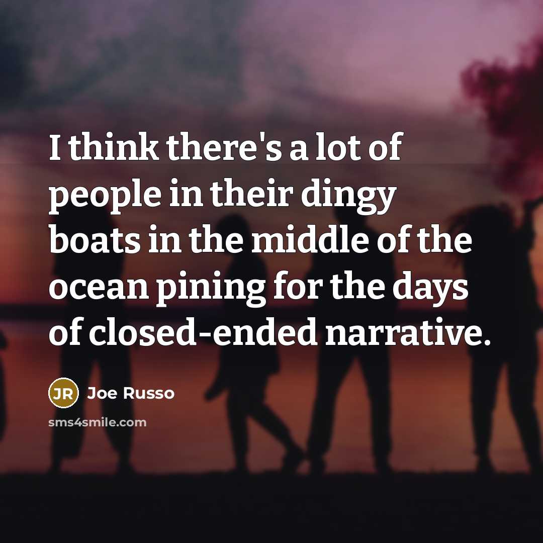 “I think there's a lot of people in their dingy…” quote by Joe Russo