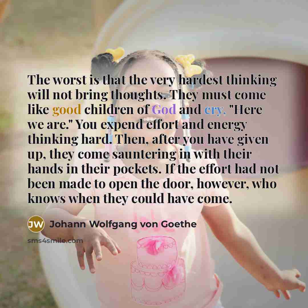 “The worst is that the very hardest thinking will not…” quote by Johann Wolfgang von Goethe
