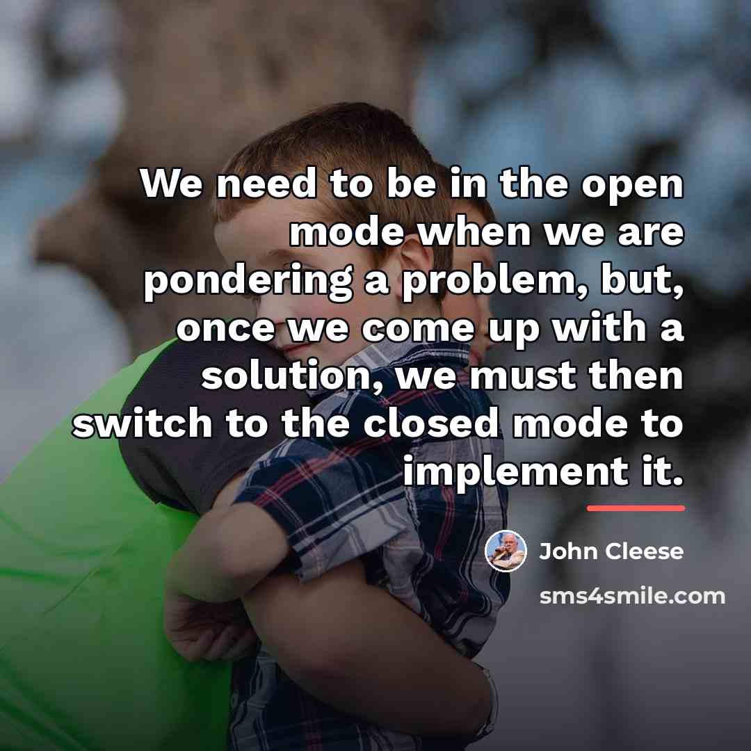 “We need to be in the open mode when we…” quote by John Cleese