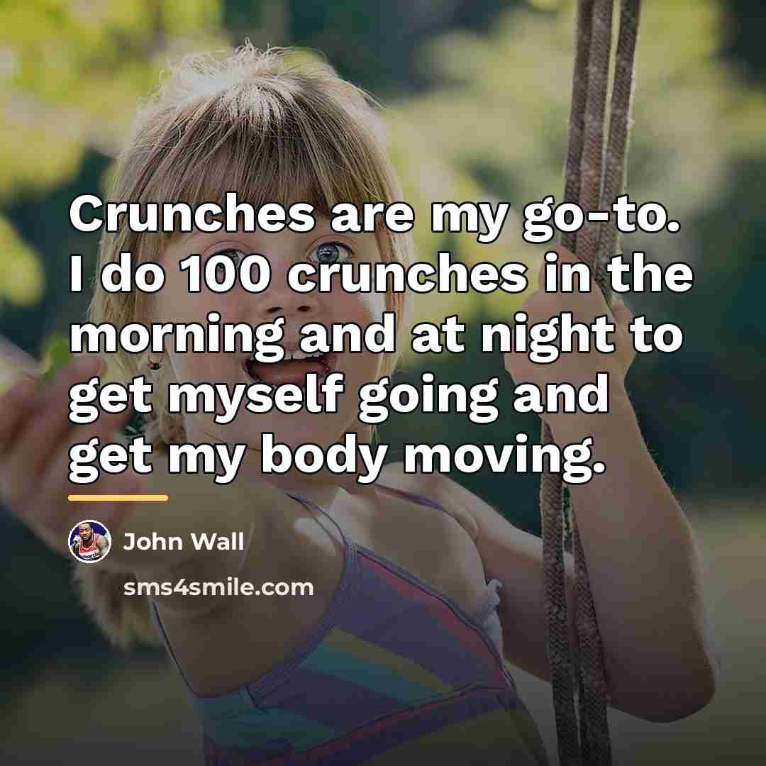 “Crunches are my go-to. I do 100 crunches in the…” quote by John Wall